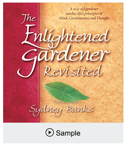 The Enlightened Gardener Revisited by Sydney Banks